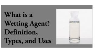 What is a Wetting Agent? Definition, Types, and Uses