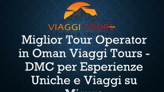 Miglior Tour Operator in Oman Viaggi Tours - DMC per Esperienze Uniche e Viaggi su Misura