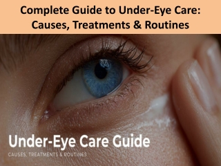 Complete Guide to Under-Eye Care Causes, Treatments & Routines