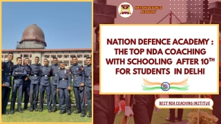 Nation Defence Academy  The Top NDA Coaching With Schooling After 10th For Students In Delhi