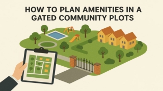 How to Plan Amenities in a Gated Community Plots