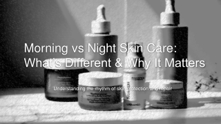 morning vs night skincare