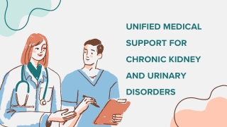 Unified Medical Support for Chronic Kidney and Urinary Disorders