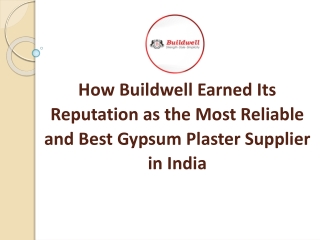 How Buildwell Earned Its Reputation as the Most Reliable and Best Gypsum Plaster Supplier in India