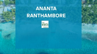 Ananta – One of the Top 10 Resorts in Ranthambore