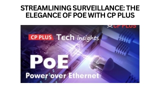 Streamlining Surveillance The Elegance of PoE with CP PLUS