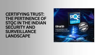 Certifying Trust The Pertinence of STQC in the Indian Security and Surveillance Landscape