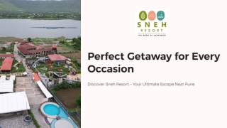 Perfect Getaway for Every Occasion - sneh resorts (PPT)