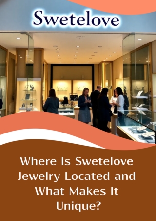 Where Is Swetelove Jewelry Located and What Makes It Unique