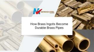 How Brass Ingots Become Durable Brass Pipes