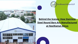 Behind the Scenes: How Stainless Steel Round Bars Are Manufactured at NeelKamal