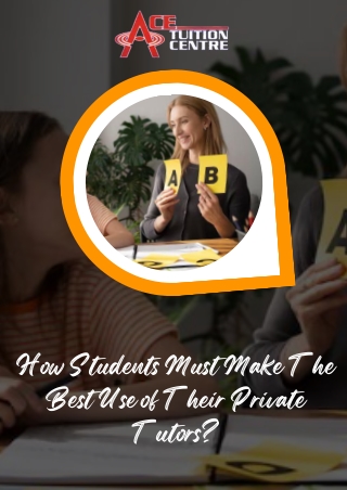 How Students Must Make The Best Use of Their Private Tutors
