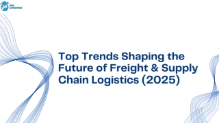 Top Trends Shaping the Future of Freight & Supply Chain Logistics (2025)