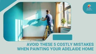 Avoid These 5 Costly Mistakes When Painting Your Adelaide Home