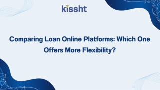 Comparing Loan Online Platforms - Which One Offers More Flexibility