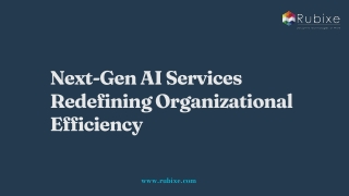 Next-Gen AI Services Redefining Organizational Efficiency | Rubixe