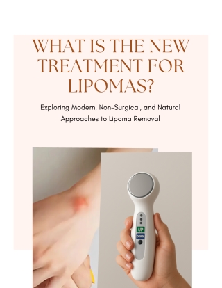 Exploring Modern, Non-Surgical, and Natural Approaches to Lipoma Removal