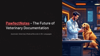 PawfectNotes-The-Future-of-Veterinary-Documentation-processed