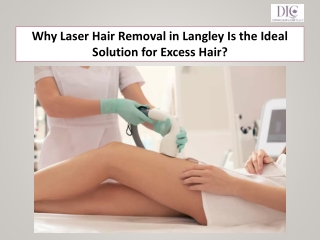 Why Laser Hair Removal in Langley Is the Ideal Solution for Excess Hair?