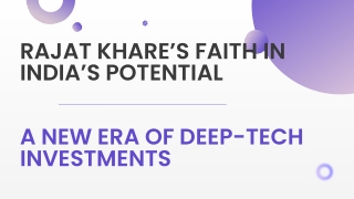 Rajat Khare’s Faith in India’s Potential: A New Era of Deep-Tech Investments