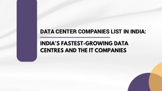 Data Center Companies List in India India’s Fastest-Growing Data Centres and the IT Companies