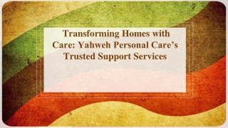 Transforming Homes with Care Yahweh Personal Care’s Trusted Support Services