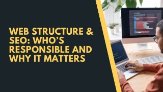 Web Structure & SEO Who’s Responsible and Why It Matters
