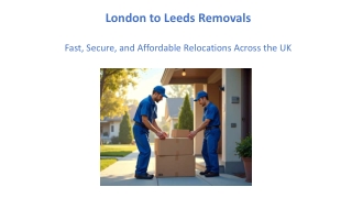 London to Leeds Removals - Transparent Pricing & Fast Booking