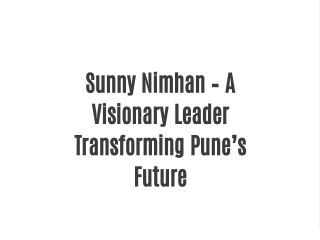 Sunny Nimhan – A Visionary Leader Transforming Pune’s Future
