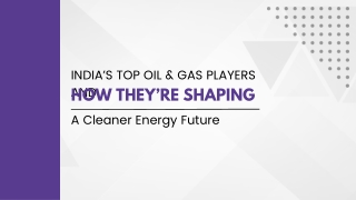 India’s Top Oil & Gas Players And How They’re Shaping A Cleaner Energy Future