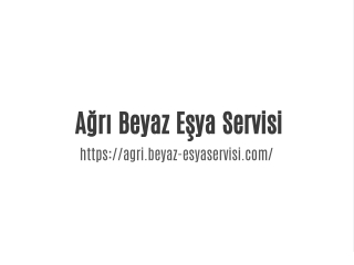 Ağrı Beyaz Eşya Servisi