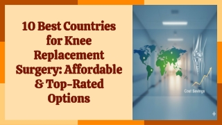 10 Best Countries for Knee Replacement Surgery_ Affordable & Top-Rated Options PPT 2