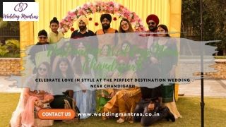 Destination Wedding Near Chandigarh – Say “I Do” Amid Scenic Charm