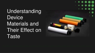 Understanding Device Materials and Their Effect on Taste