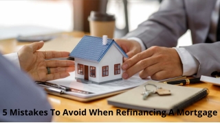 5 Mistakes To Avoid When Refinancing A Mortgage