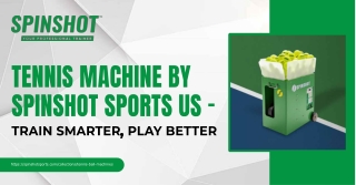 Transform Your Training with the Tennis Machine from Spinshot Sports US