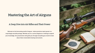 Mastering the Art of Airguns : A Deep Dive into Air Rifles and Their Power