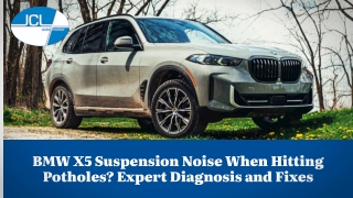 BMW X5 Suspension Noise When Hitting Potholes Expert Diagnosis and Fixes