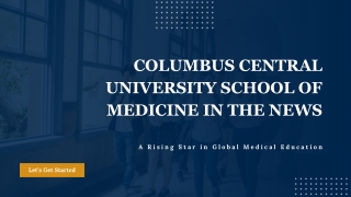 Columbus Central University School of Medicine in the News A Rising Star in Global Medical Education