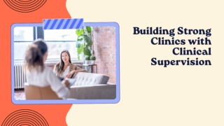 Building Strong Clinics with Clinical Supervision