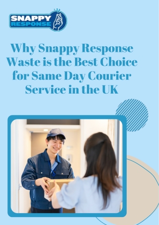 Why Snappy Response Waste is the Best Choice for Same Day Courier Service in the UK