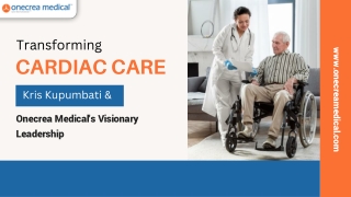 Transforming Cardiac Care Kris Kupumbati & Onecrea Medical's Visionary Leadership