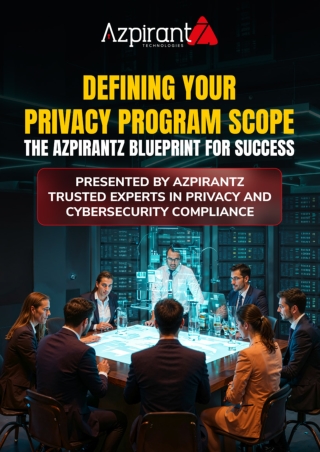 Defining Your Privacy Program Scope: The Azpirantz Blueprint for Success