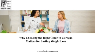 Why Choosing the Right Clinic in Curaçao Matters for Lasting Weight Loss