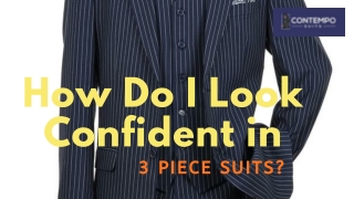 How Do I Look Confident in 3 Piece Suits