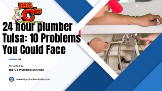 24 hour plumber Tulsa 10 Problems You Could Face