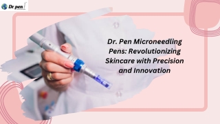 Dr. Pen Microneedling System: Safe, Effective, Professional