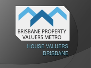 House Valuers Brisbane – Certified Reports for Every Need