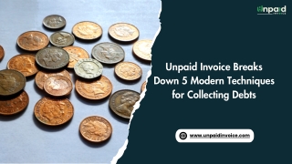 Unpaid Invoice Breaks Down 5 Modern Techniques for Collecting Debts