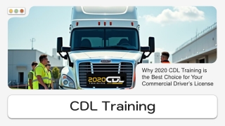 Why 2020 CDL Training is the Best Choice for Your Commercial Driver’s License